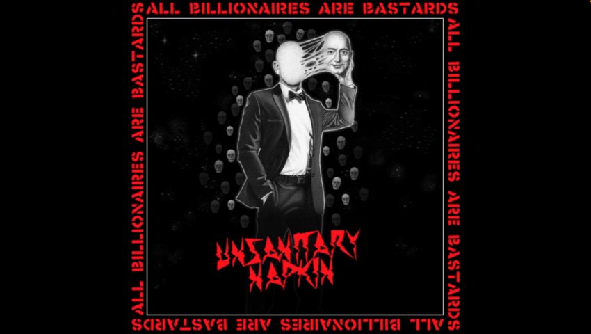 Unsanitary Napkin - All Billionaires Are Bastards